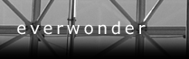 ever wonder what happened to 'everwonder' ? (the record will eventually be finished and released)...